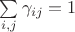 $\sum\limits_{i,j}\gamma_{ij}=1$
