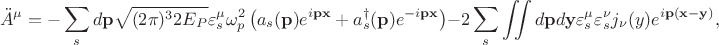 $$\ddot{A}^\mu=-\sum_s\intfrac{d\mathbf{p}}{\sqrt{(2\pi)^32E_P}}\varepsilon^\mu_s\omega_p^2\left(a_s(\mathbf{p})e^{i\mathbf{px}}+a^{\dagger}_s(\mathbf{p})e^{-i\mathbf{px}}\right)-2\sum_s\iint d\mathbf{p}d\mathbf{y}\varepsilon^\mu_s\varepsilon^\nu_sj_\nu (y)e^{i\mathbf{p}(\mathbf{x}-\mathbf{y})},$$