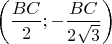 $\left(\dfrac{BC}{2};-\dfrac{BC}{2\sqrt{3}}\right)$