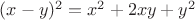 $(x-y)^2=x^2+2xy+y^2$
