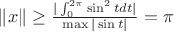$\Vert x \Vert \ge \frac{|\int_{0}^{2\pi}\sin^2tdt|}{\max|\sin t|}=\pi$