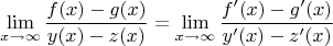 $$\lim\limits_{x\to \infty}\dfrac{f(x)-g(x)}{y(x)-z(x)}=\lim\limits_{x\to \infty}\dfrac{f'(x)-g'(x)}{y'(x)-z'(x)}$$