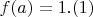$f(a) = 1. (1)$