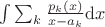 $\int \sum_k \frac{p_k(x)}{x-a_k}{\rm d}x}$