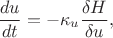$$
\frac{d u}{dt} = - \kappa_u \frac{\delta H}{\delta u},
$$