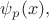$\psi_p(x),$