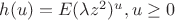 $h(u) = E(\lambda z^2)^u, u \ge 0$