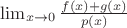 $\lim_{x \to 0}{\frac{f(x) + g(x)}{p(x)}}$ $\lim_{x \to 0}{\frac{f(x) + g(x)}{p(x)}}$