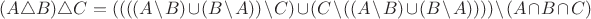 $(A \triangle B) \triangle C = ((((A \setminus B) \cup (B \setminus A)) \setminus C) \cup (C \setminus ((A \setminus B) \cup (B \setminus A)))) \setminus (A \cap B \cap C)$