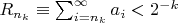 $R_{n_k}\equiv\sum_{i=n_k}^{\infty}a_i<2^{-k}$