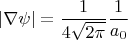 $$|\nabla \psi|=\frac{1}{4\sqrt{2\pi}}\frac{1}{a_0}$$