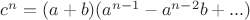 $c^n = (a + b)(a^{n-1} - a^{n-2}b + ... )$