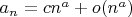 $a_n=cn^a+o(n^a)$