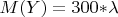 $M(Y) = 300*$\lambda$