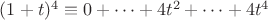 $(1+t)^4\equiv 0+\dots+4t^2+\dots+4t^4$