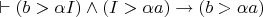 $\vdash(b>\alpha I) \wedge (I>\alpha a) \to (b>\alpha a)$