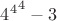 ${4^4}^4-3$