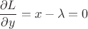 $\dfrac{\partial L}{\partial y}=x-\lambda=0$