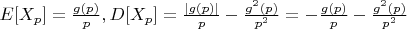 $E[X_p]=\frac {g(p)}{p},D[X_p]=\frac {|g(p)|}{p}-\frac {g^2(p)}{p^2}=-\frac {g(p)}{p}-\frac {g^2(p)}{p^2}$