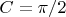 $ C = \pi/2 $
