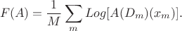 $$F(A)=\frac1M \sum_{m} Log[A(D_m)(x_m)].$$