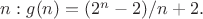 $   n: g(n)=(2^n-2)/n+2. $