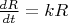 $\frac{dR}{dt}=kR$