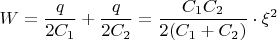 $W=\dfrac{q}{2C_1}+\dfrac{q}{2C_2}=\dfrac{C_1C_2}{2(C_1+C_2)}\cdot\xi^2$