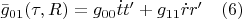 $\bar{g}_{01}(\tau,R)=g_{00}\dot{t}t'+g_{11}\dot{r}r' \quad(6)$