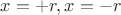 $x=+r, x=-r $ $x=+r, x=-r $