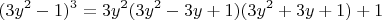 $$(3y^2-1)^3=3y^2(3y^2-3y+1)(3y^2+3y+1)+1$$