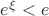 $e^{\xi}<e$