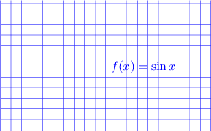 $\begin{tikzpicture}[scale=.3]
\draw[very thin,color=blue] (-10,-6.1) grid (10,6.29);
\draw[ultra thick,color=blue] plot[id=sin] function{sin(x)} node[right] {$f(x) = \sin x$};
\end{tikzpicture}$