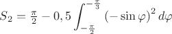 $S_2=\frac{\pi}{2}-0,5\displaystyle\int_{-\frac{\pi}{2}}^{-\frac{\pi}{3}}\left(-\sin\varphi\right)^2d\varphi$