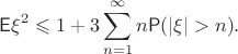 $$\mathsf{E}\xi^2 \leqslant 1 + 3\sum_{n=1}^\infty n\mathsf{P}(|\xi|>n).$$