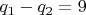 $q_1-q_2=9$