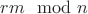 $rm\mod n$ $rm\mod n$
