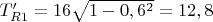 $T'_{R 1}= 16 \sqrt{1-0,6^2}=12,8$