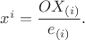 $x^i=\dfrac{OX_{(i)}}{e_{(i)}}.$