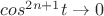 $cos^{2n+1}t \rightarrow 0$