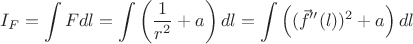 $$I_F = \int F dl = \int \left( \frac{1}{r^2} + a \right) dl = \int \left( (\vec f''(l))^2 + a \right) dl$$ $$I_F = \int F dl = \int \left( \frac{1}{r^2} + a \right) dl = \int \left( (\vec f''(l))^2 + a \right) dl$$