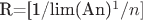 R=[1/lim(An)^1/n]