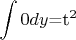 $\displaystyle\int 0dy$=t^2