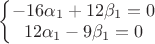 $\left\{\begin{matrix} -16\alpha_1+12\beta_1=0 \\ 12\alpha_1-9\beta_1=0 \\ \end{matrix}\right.$