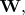 $\mathbf{W},$