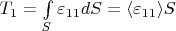 $T_1=\int\limits_S\varepsilon_{11} dS=\langle\varepsilon_{11}\rangle S$