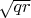 $\sqrt{qr}$