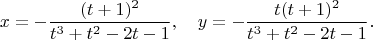 $$x=-\frac{(t+1)^2}{t^3+t^2-2t-1}, \quad y=-\frac{t(t+1)^2}{t^3+t^2-2t-1}.$$