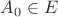 $A_0 \in E$