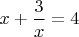 $x+\dfrac{3}{x}=4$